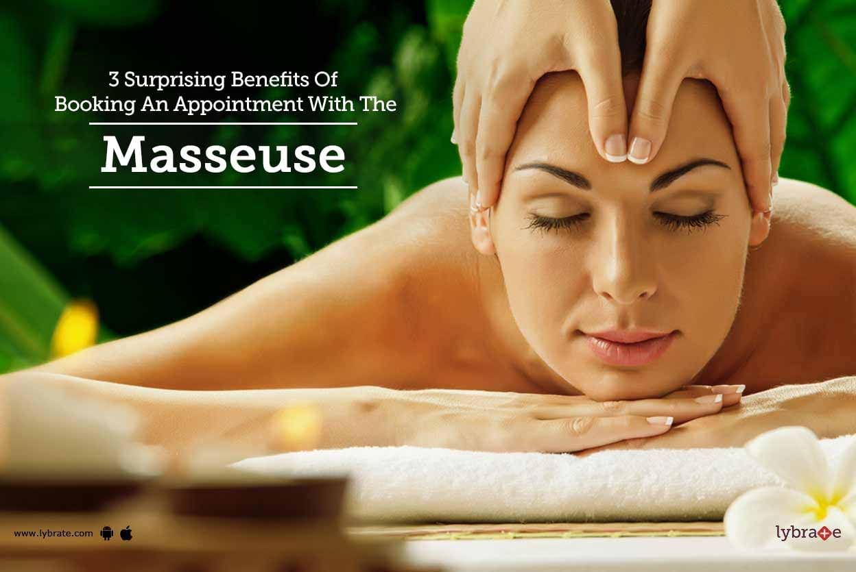 3 Surprising Benefits Of Booking An Appointment With The Masseuse