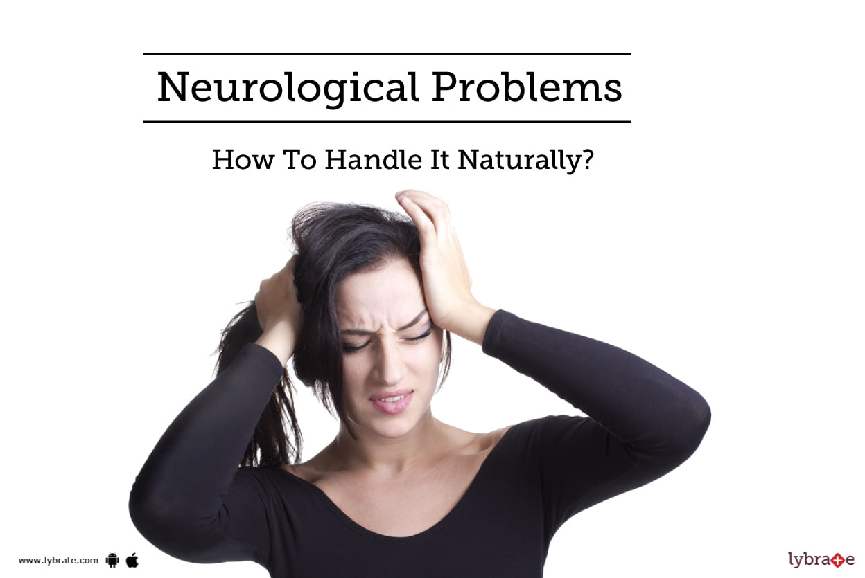 Neurological Problems - How To Handle It Naturally?