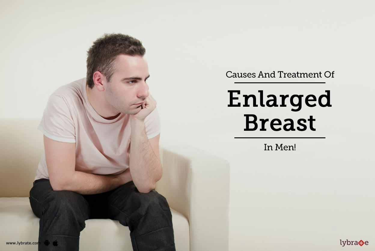 Causes And Treatment Of Enlarged Breast In Men!