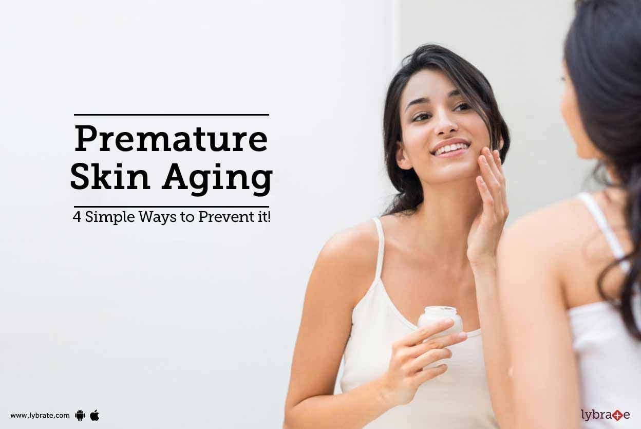 Premature Skin Aging - 4 Simple Ways to Prevent it!