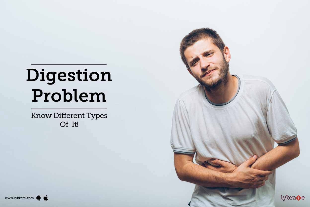 Digestion Problem - Know Different Types Of  It!