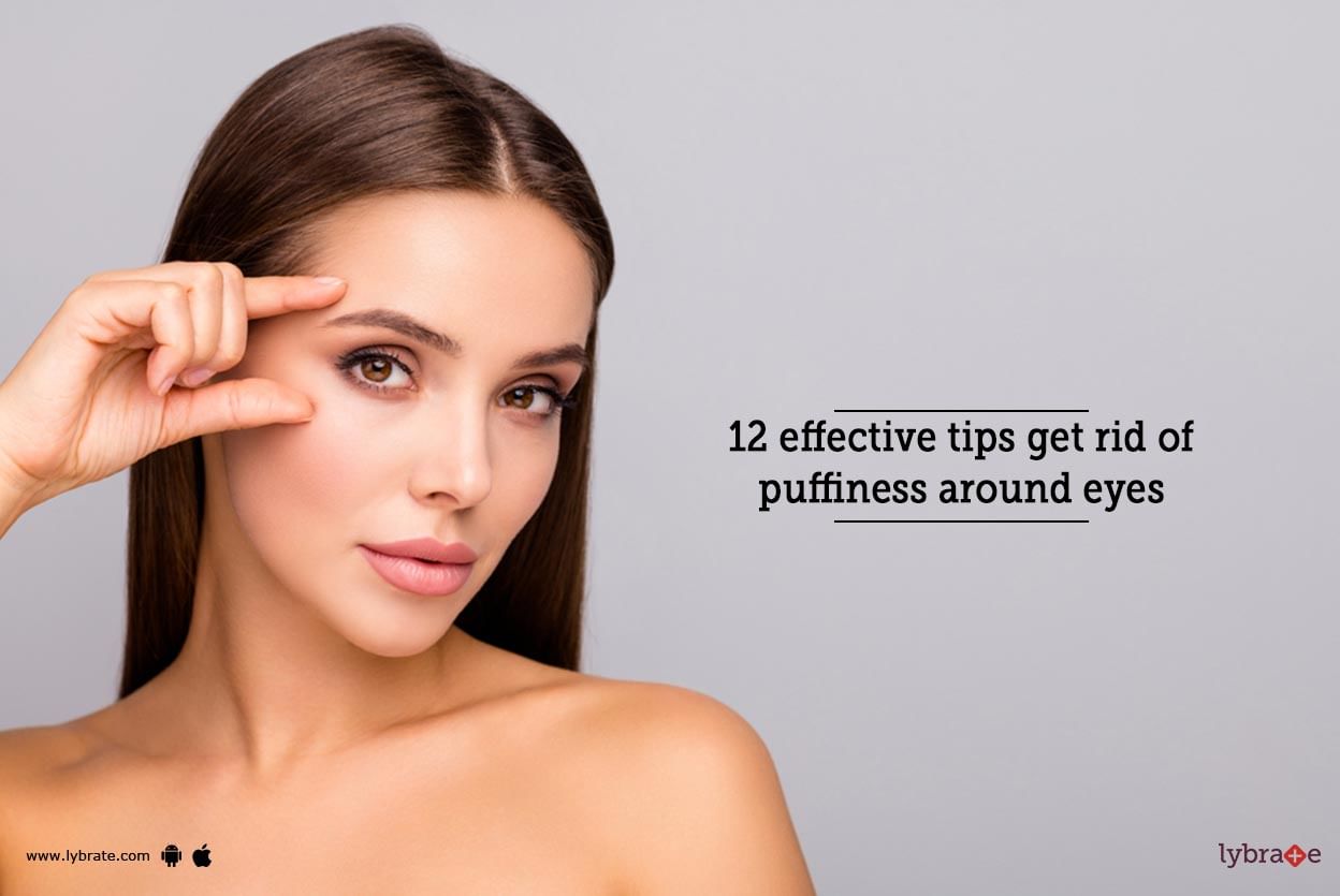 12 effective tips get rid puffiness around eyes
