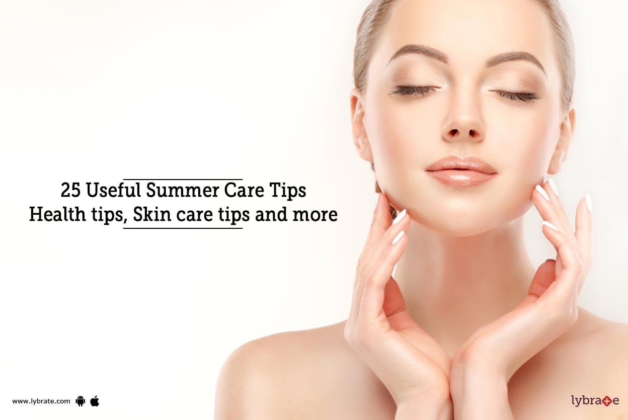 25 Useful Summer Care Tips - Health tips, Skin care Tips and More
