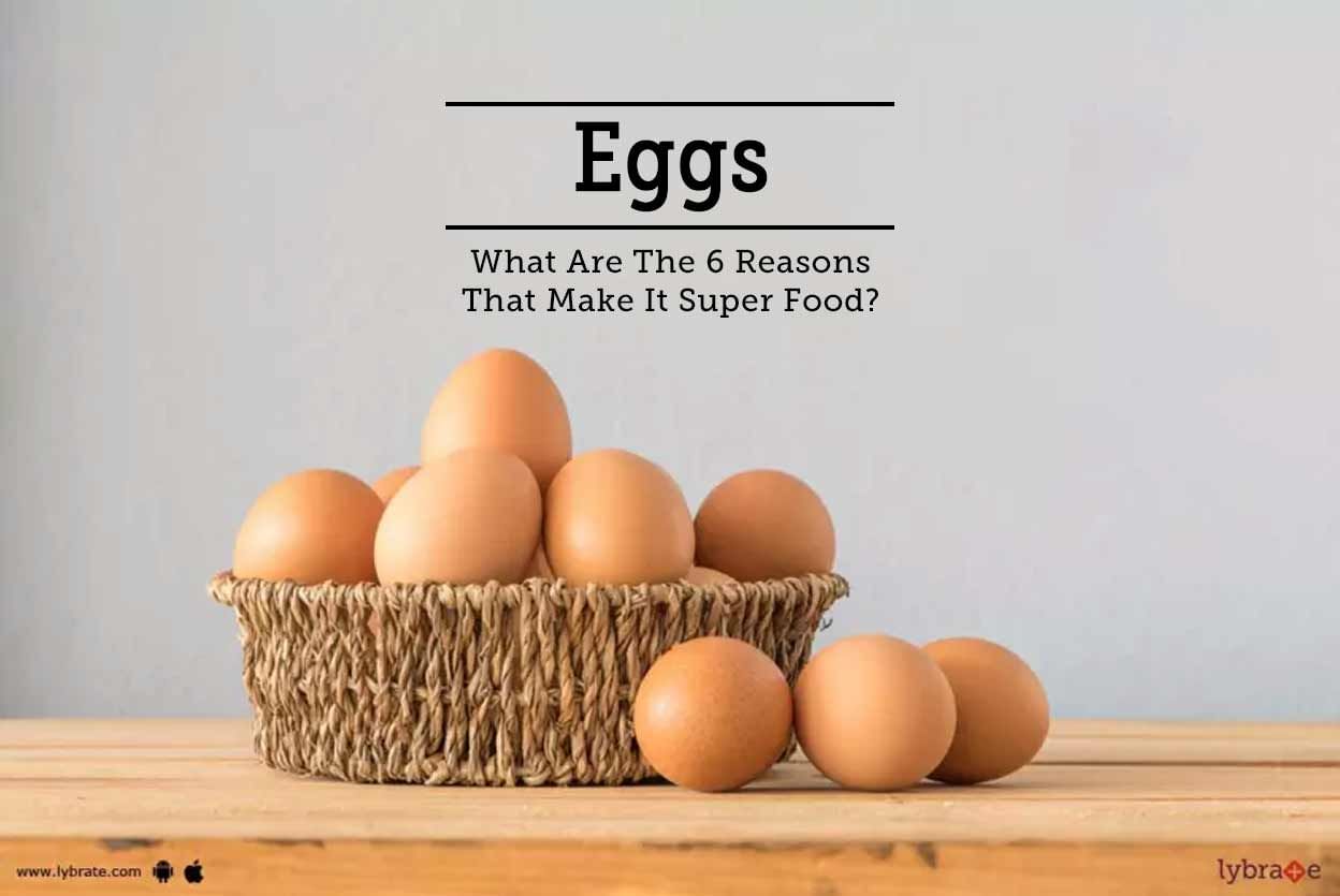 Eggs - What Are The 6 Reasons That Make It Super Food?