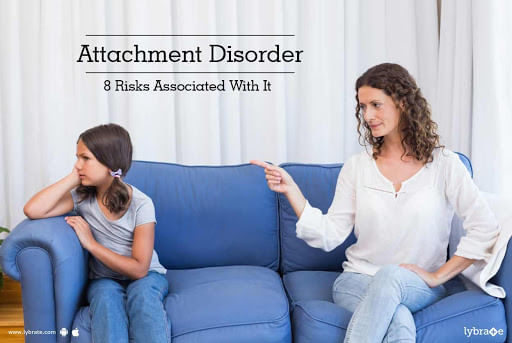 Attachment Disorder - 8 Risks Associated With It