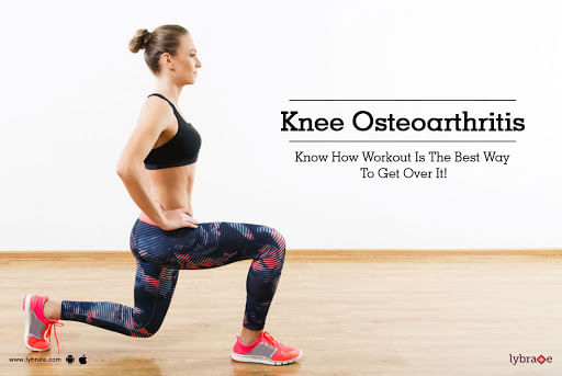 Knee Osteoarthritis - Know How Workout Is The Best Way To Get Over It!