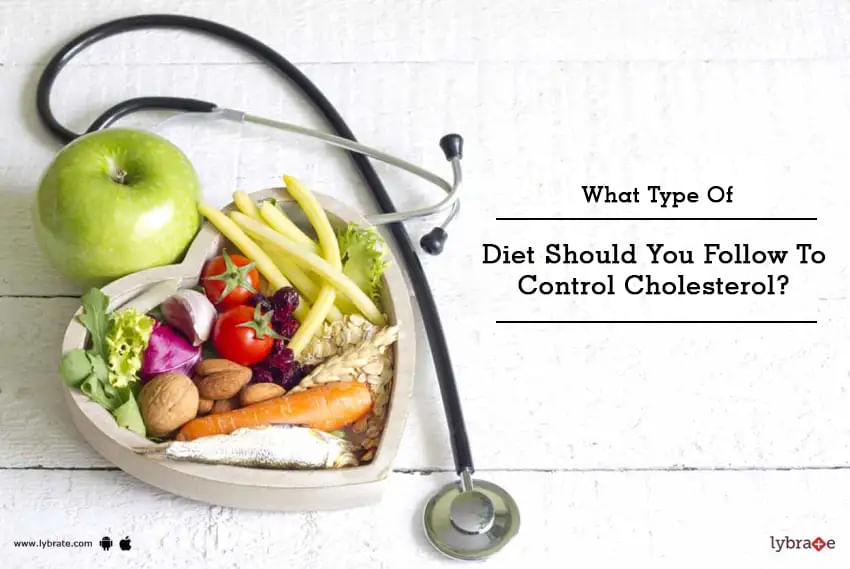 What Type Of Diet Should You Follow To Control Cholesterol?