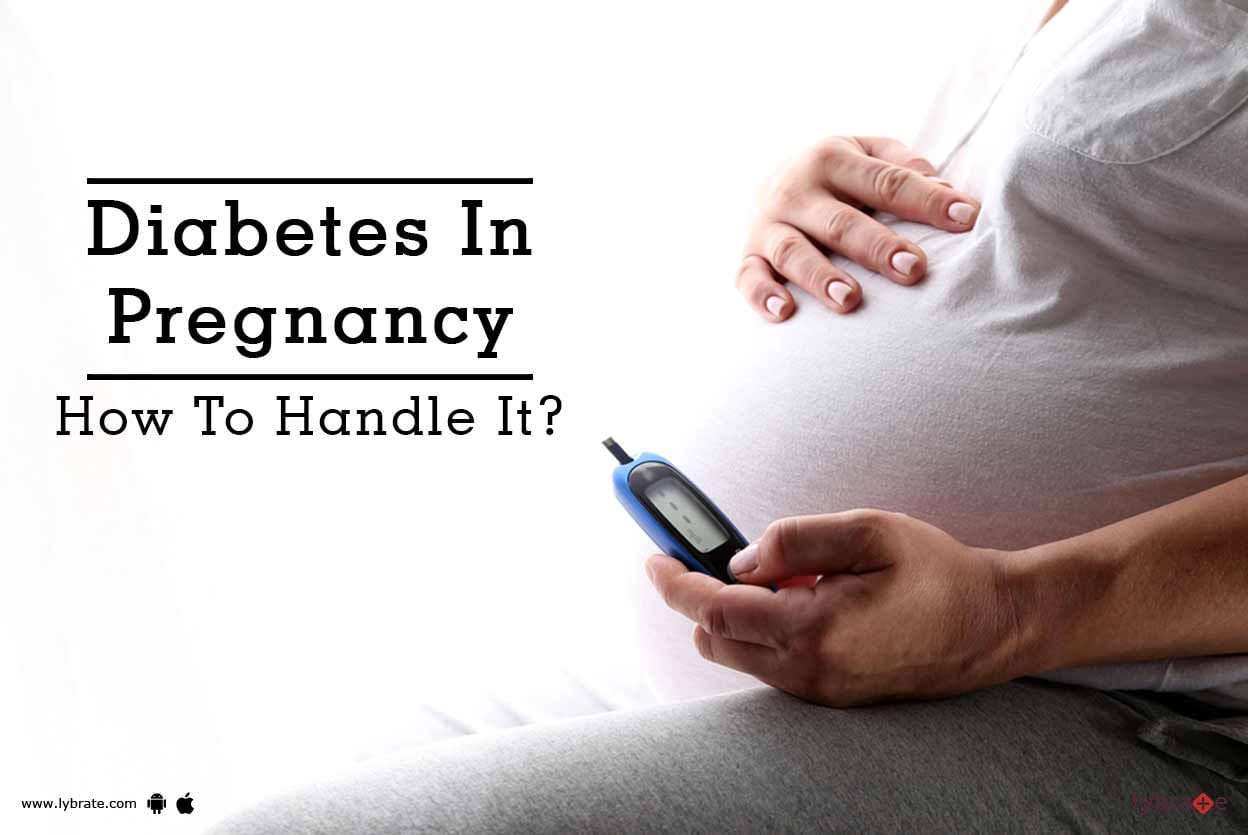 Diabetes In Pregnancy - How To Handle It?