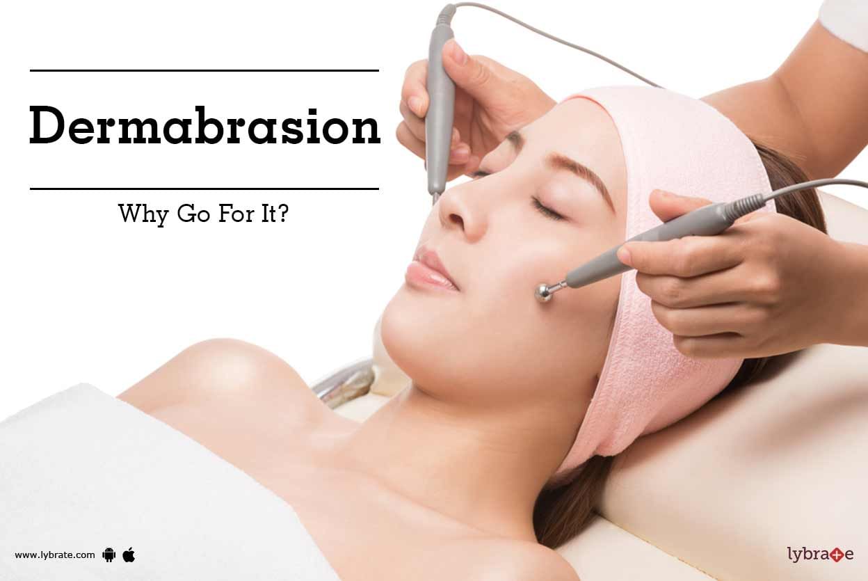 Dermabrasion - Why Go For It?