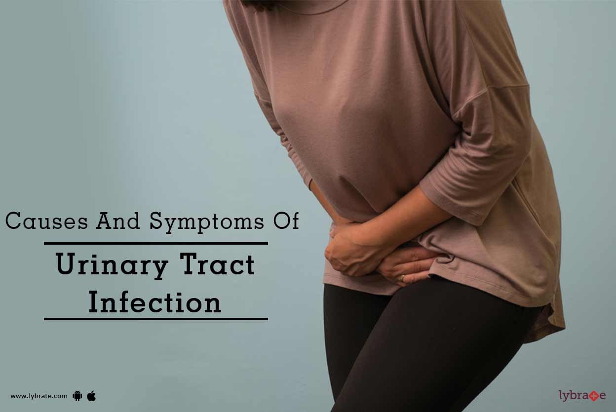 Causes And Symptoms Of Urinary Tract Infection