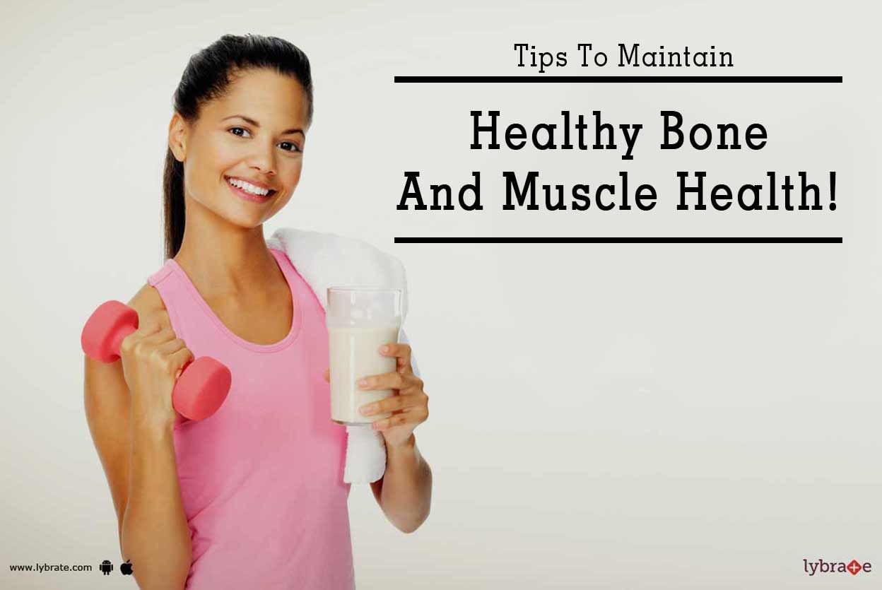 Tips To Maintain Healthy Bone And Muscle Health!