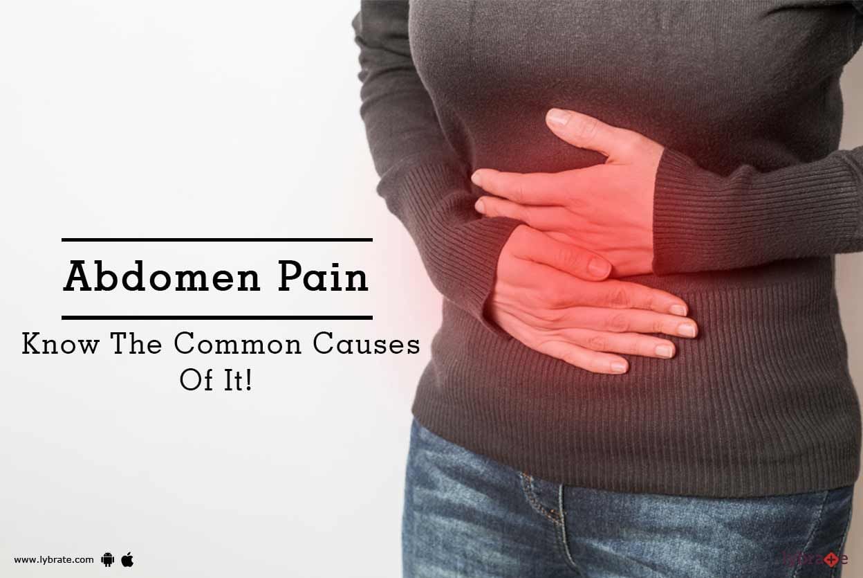 Abdomen Pain - Know The Common Causes Of It!