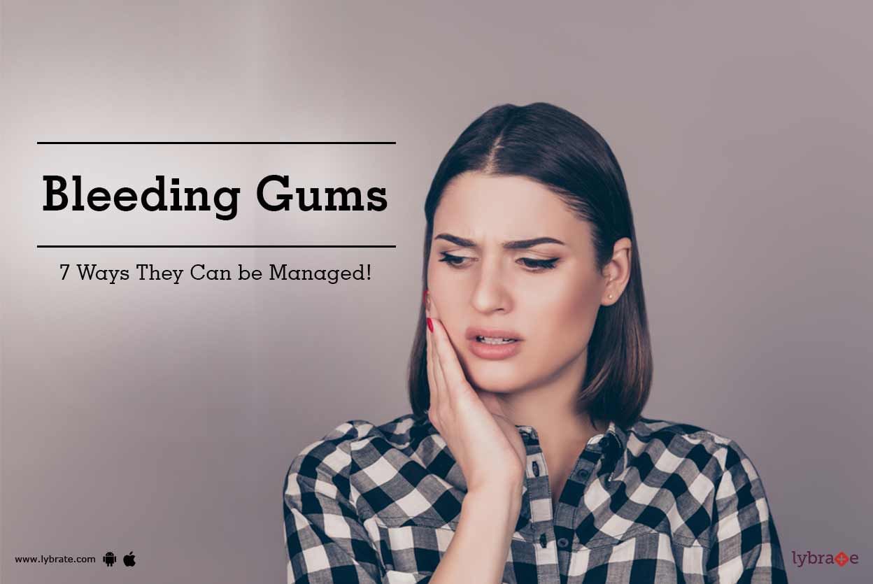 Bleeding Gums - 7 Ways They Can be Managed!