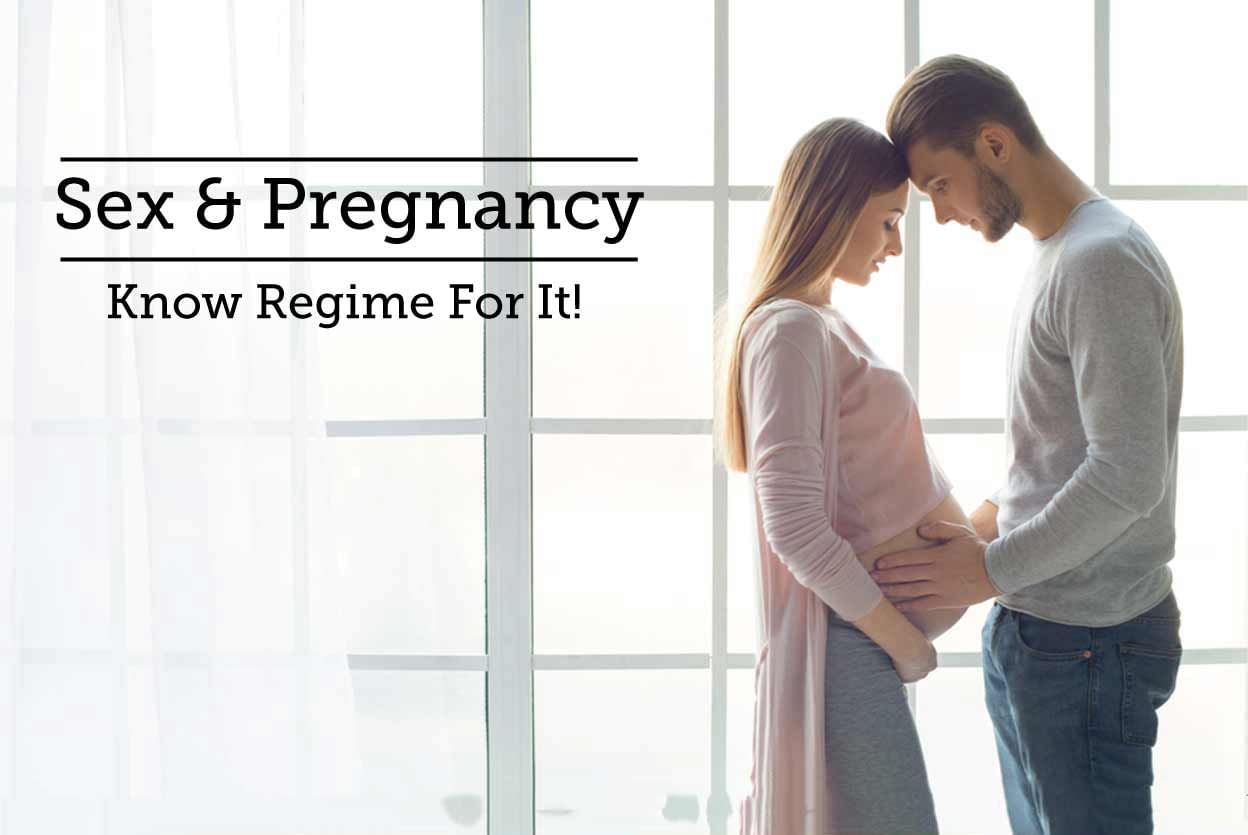 Sex & Pregnancy - Know Regime For It!