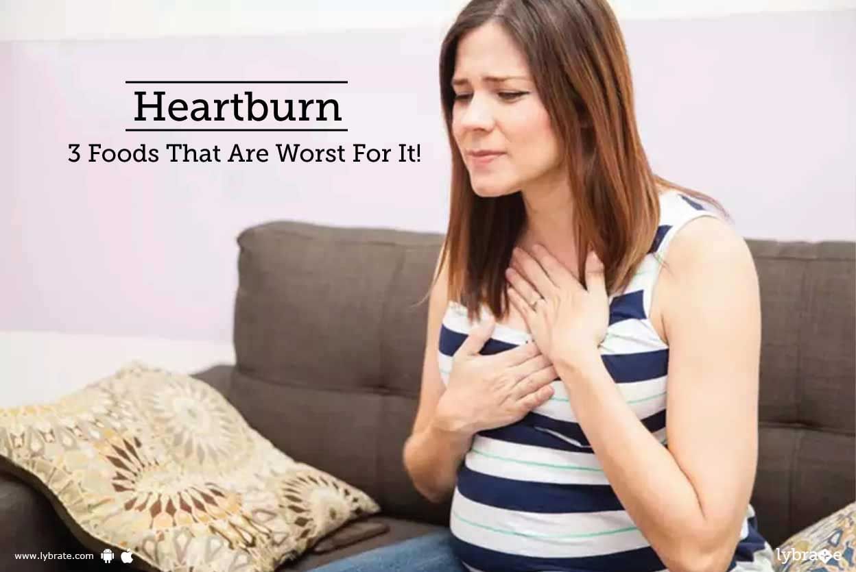 Heartburn - 3 Foods That Are Worst For It!