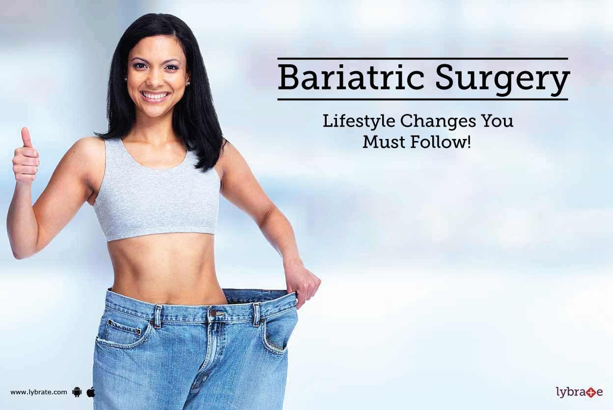 Bariatric Surgery - Lifestyle Changes You Must Follow!