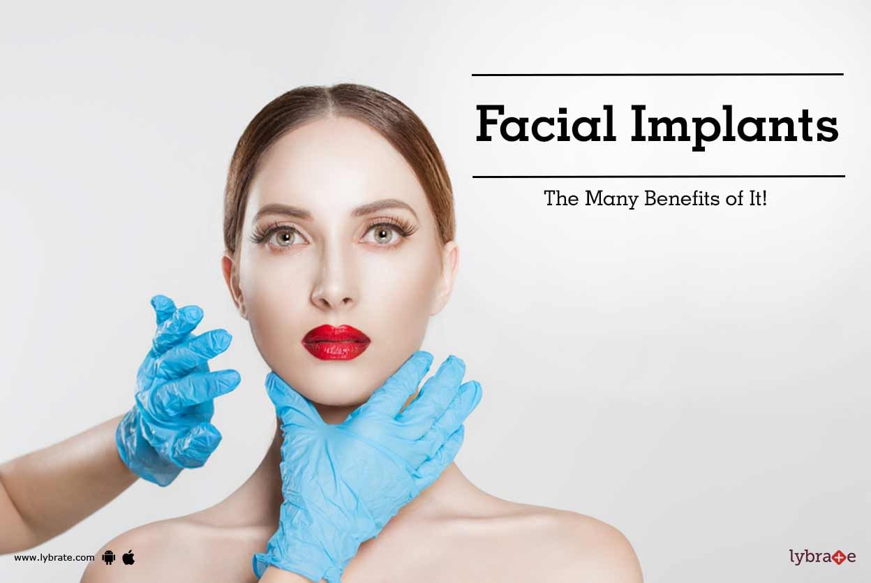 Facial Implants - The Many Benefits of It!