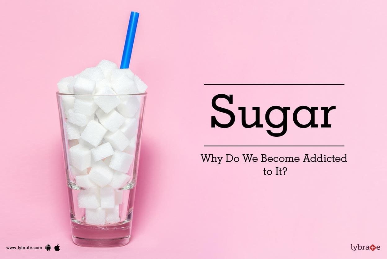 Sugar - Why Do We Become Addicted to It?