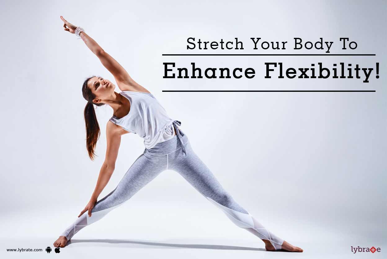 Stretch Your Body To Enhance Flexibility!