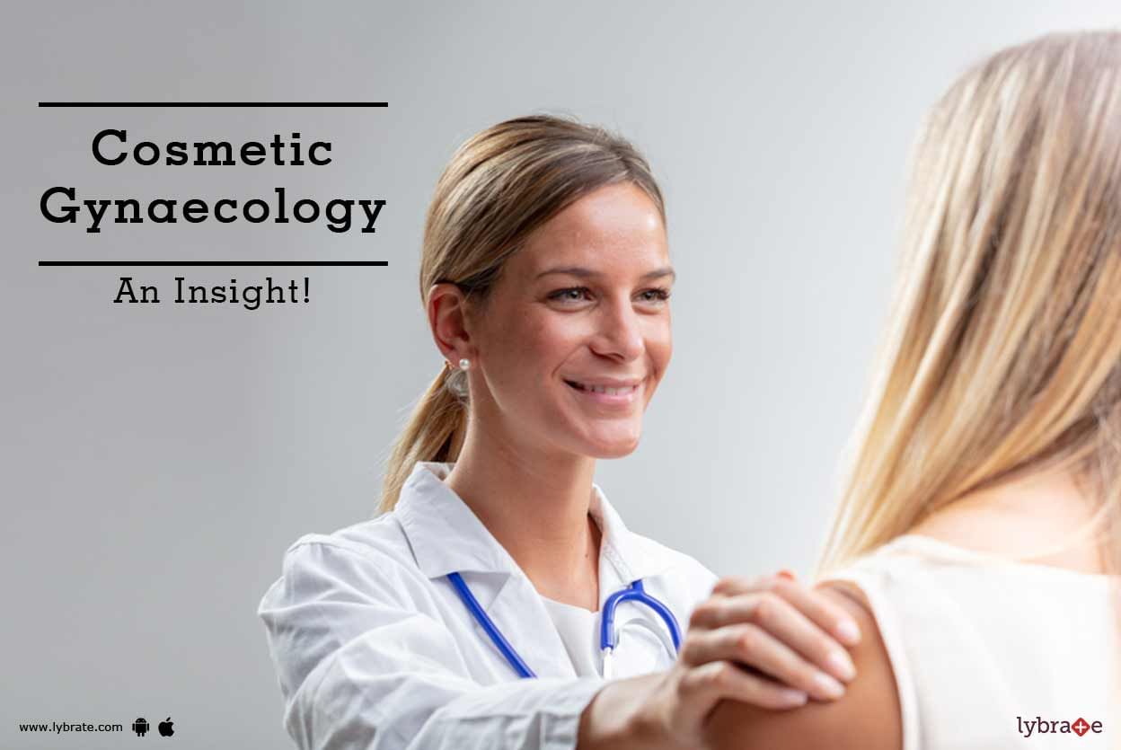 Cosmetic Gynaecology - An Insight!