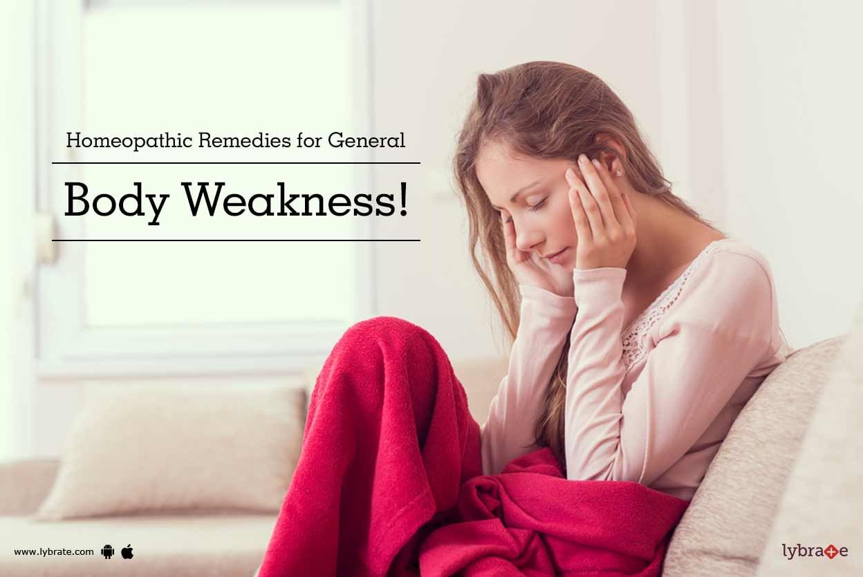 Homeopathic Remedies for General Body Weakness!