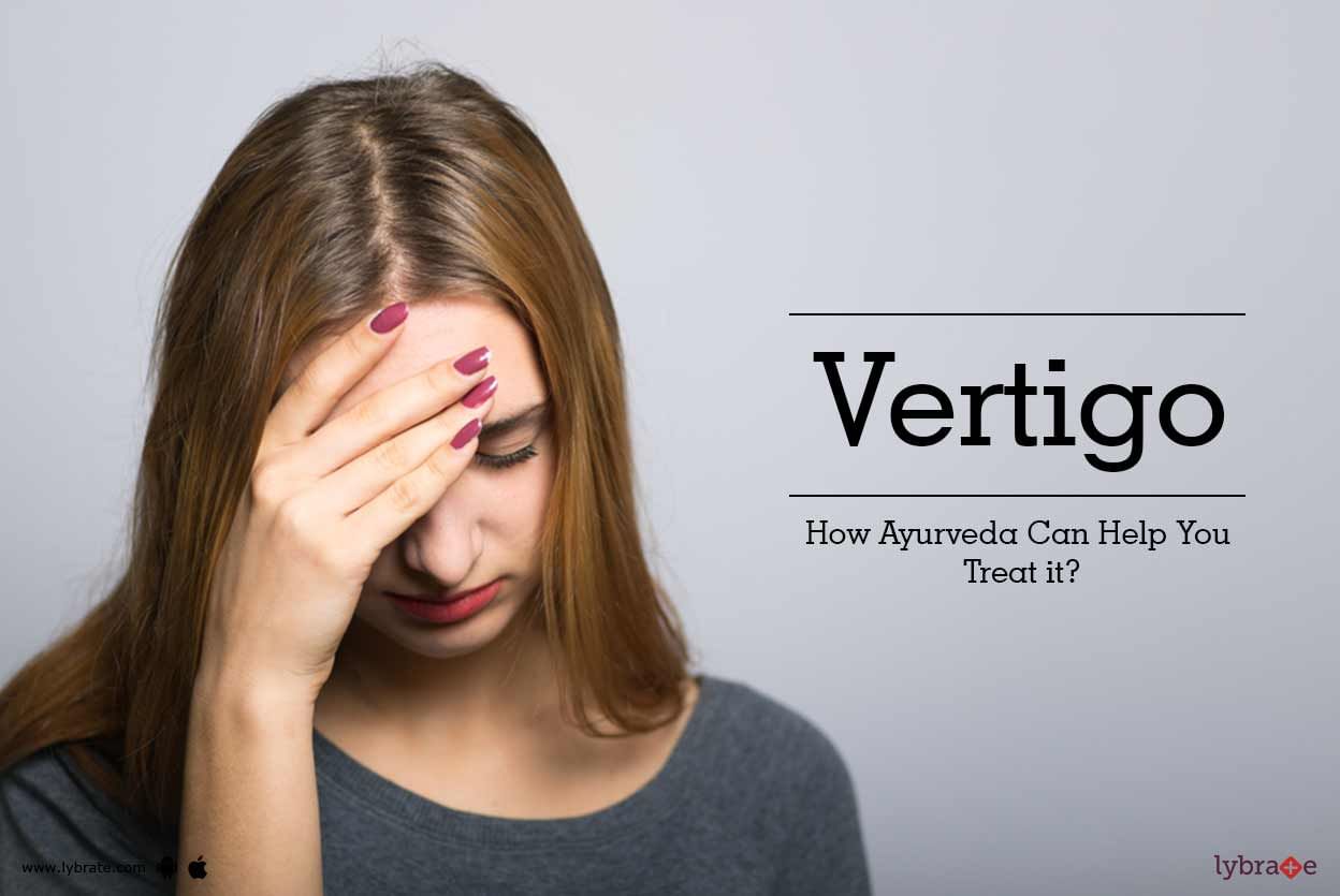 Vertigo - How Ayurveda Can Help You Treat it?