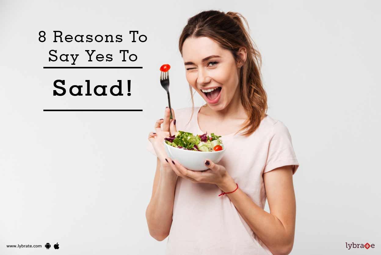 8 Reasons To Say Yes To Salad!