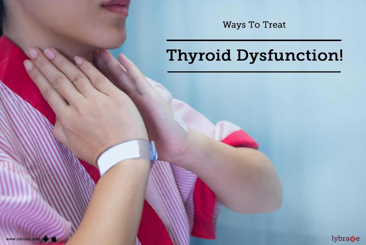 Ways To Treat Thyroid Dysfunction!