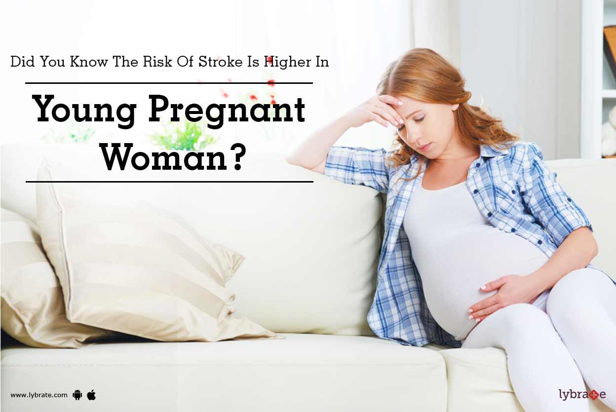 Did You Know The Risk Of Stroke Is Higher In Young Pregnant Woman?