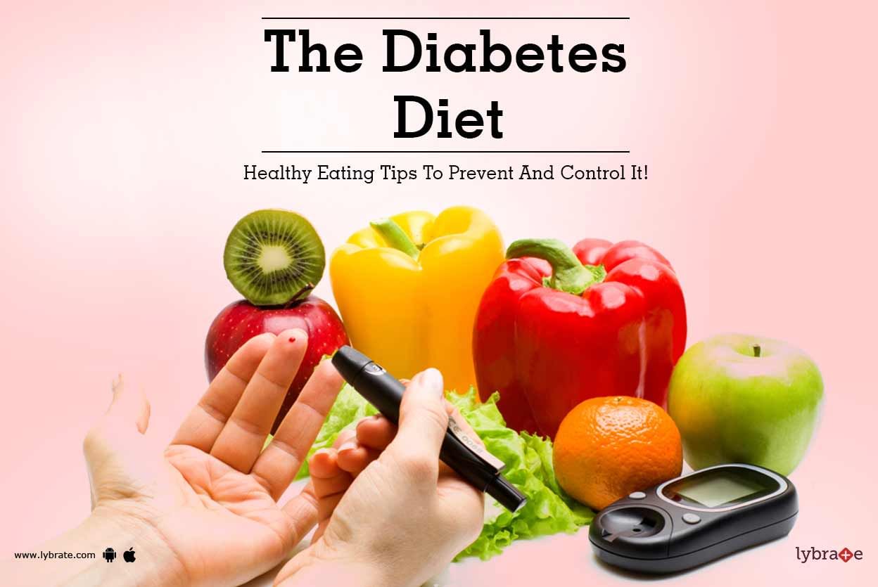 The Diabetes Diet - Healthy Eating Tips To Prevent And Control It!