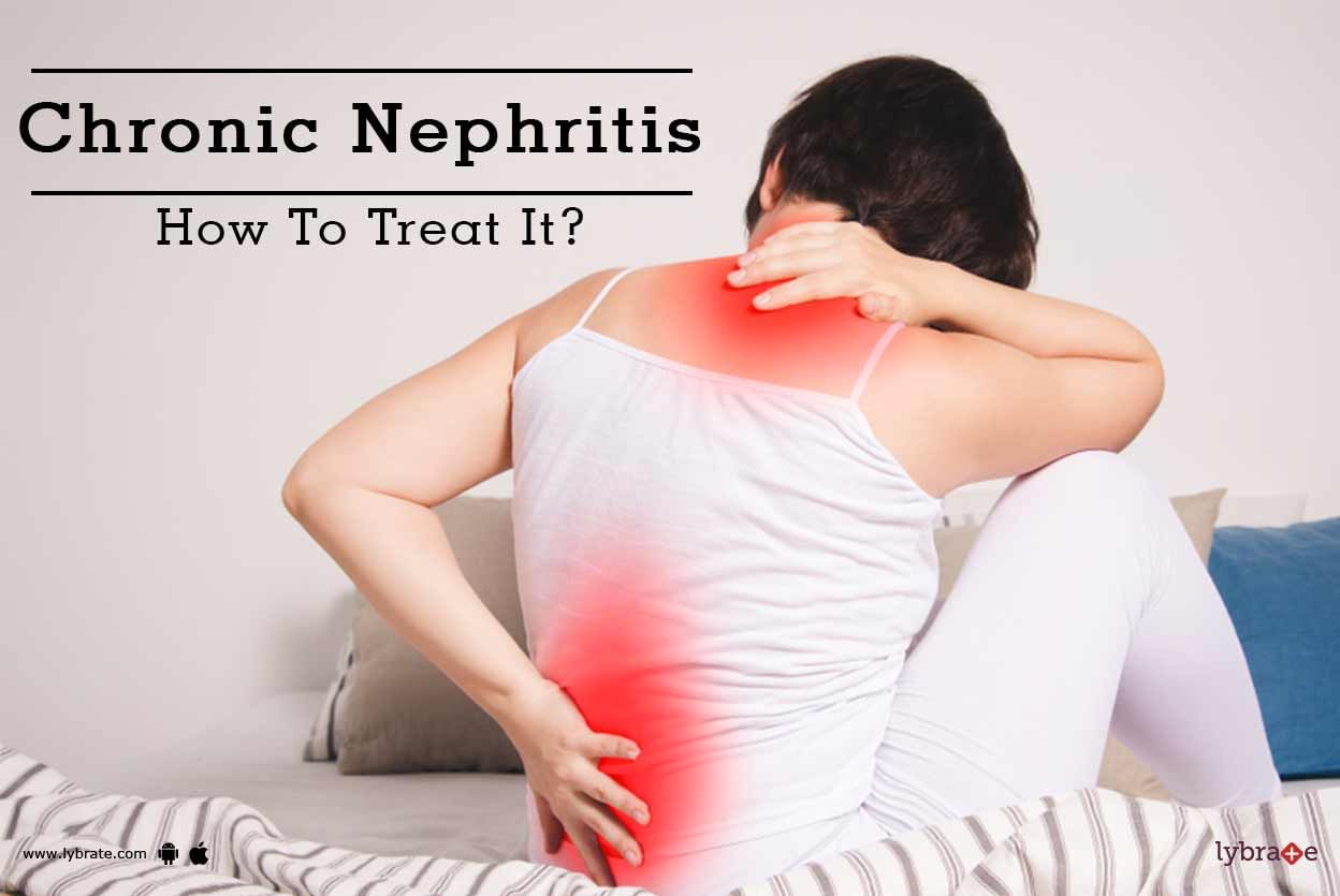 Chronic Nephritis - How To Treat It?