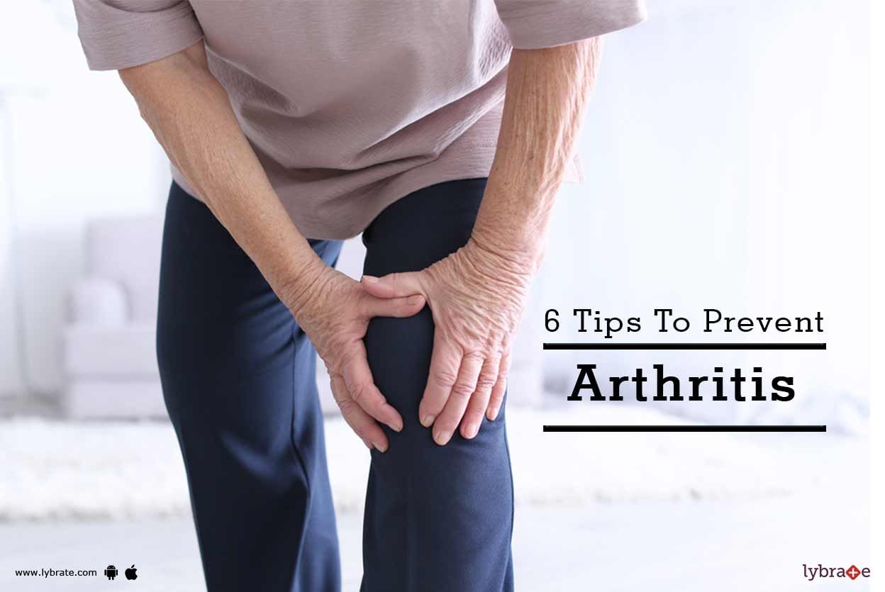 6 Tips To Prevent Arthritis