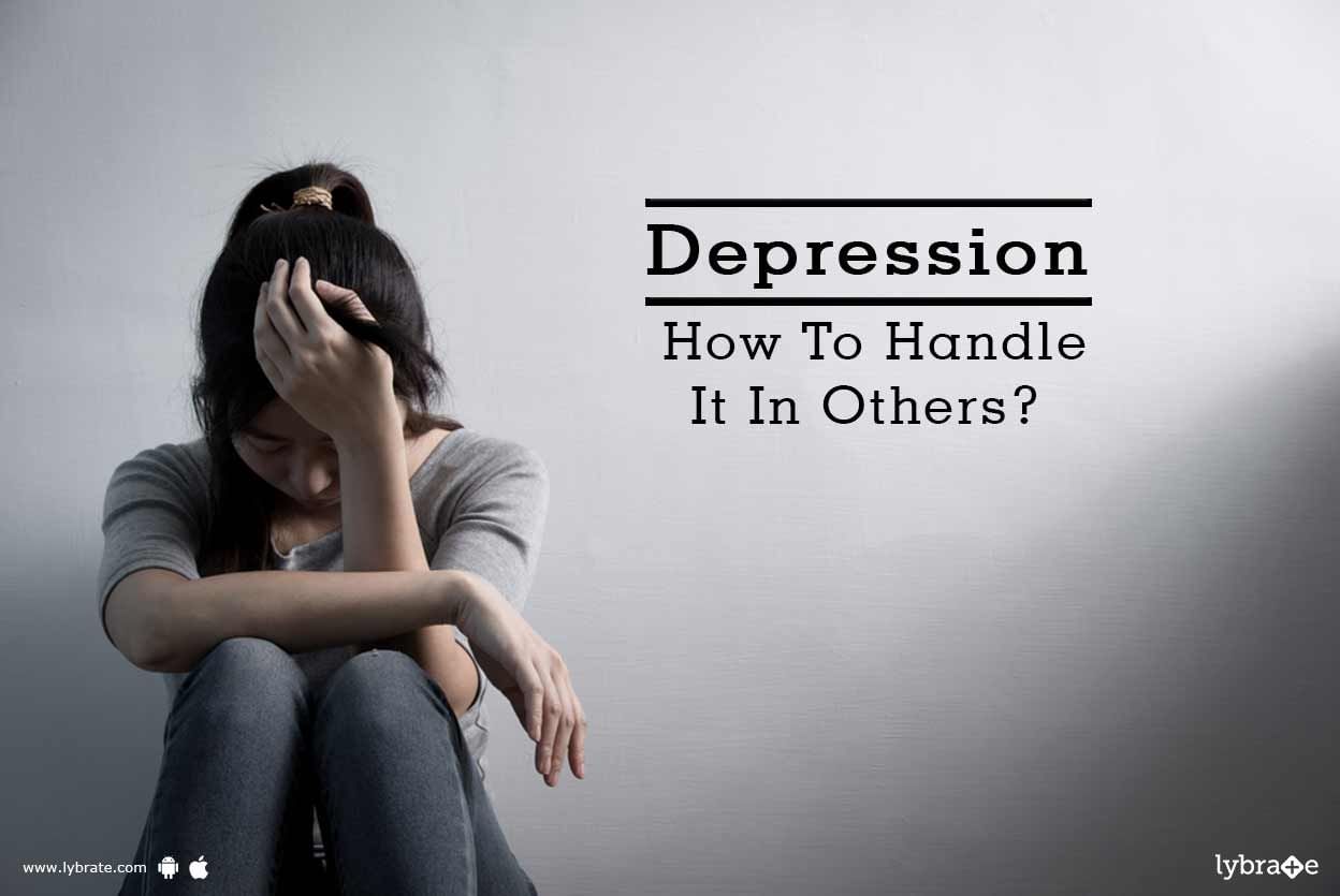 Depression - How To Handle It In Others?
