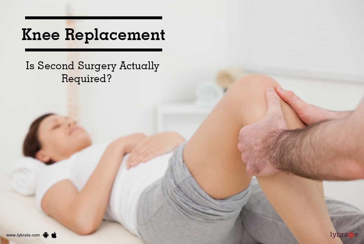 Knee Replacement - Is Second Surgery Actually Required?