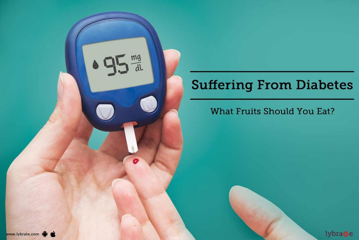 Suffering From Diabetes - What Fruits Should You Eat?
