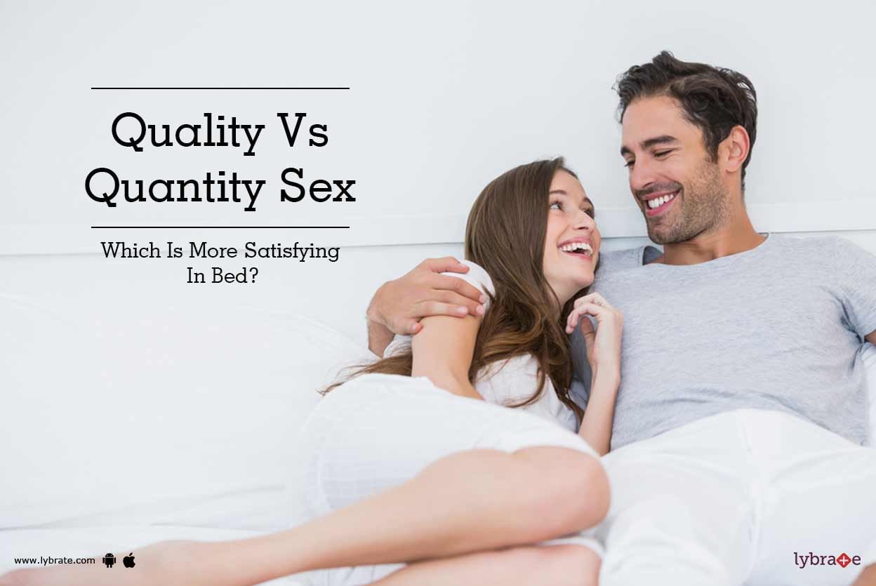 Quality Vs Quantity Sex - Which Is More Satisfying In Bed?