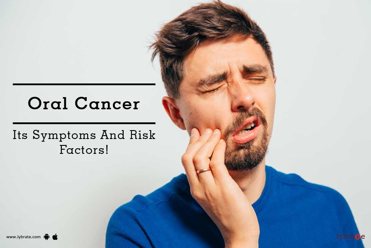 Oral Cancer - Its Symptoms And Risk Factors!