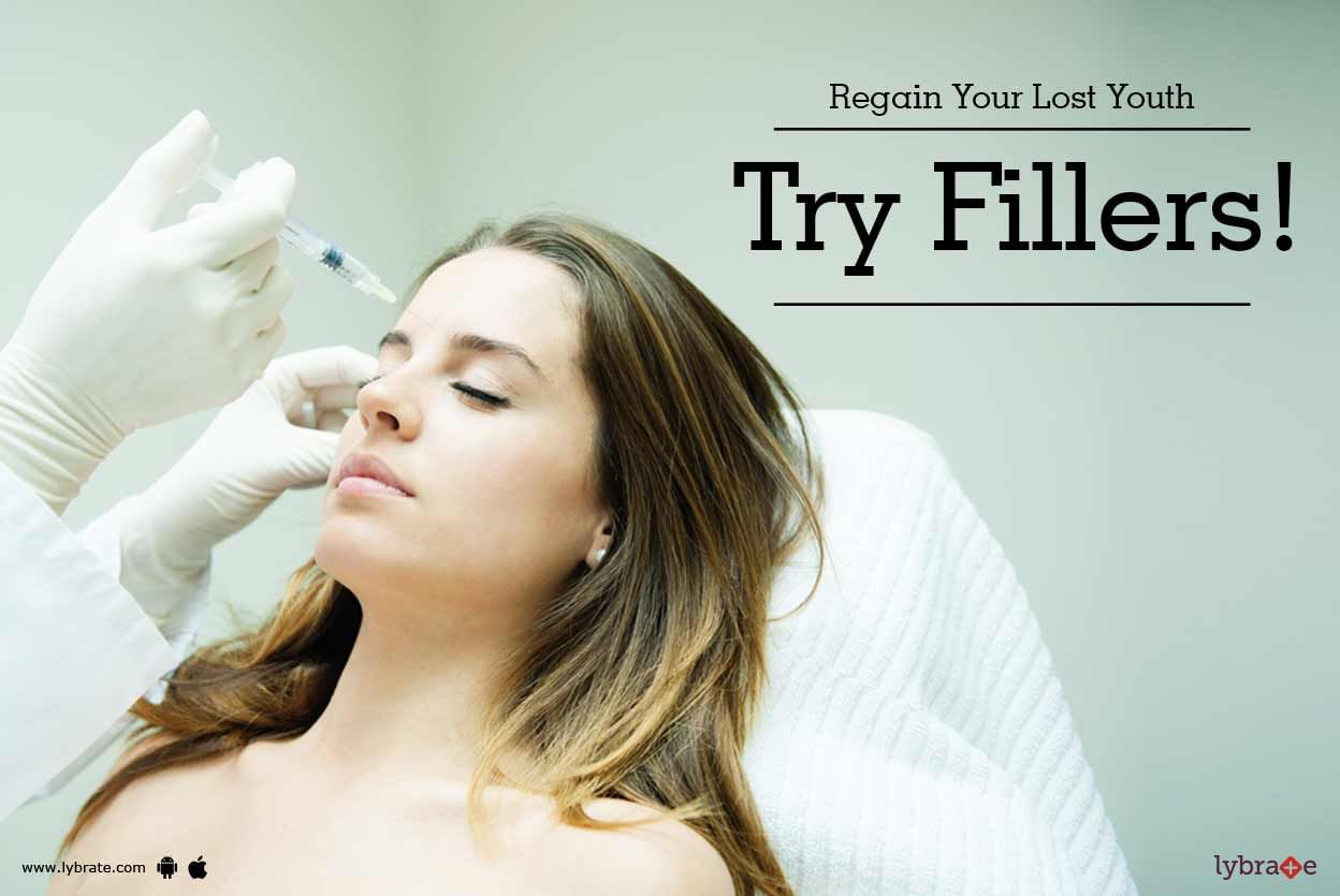 Regain Your Lost Youth - Try Fillers!