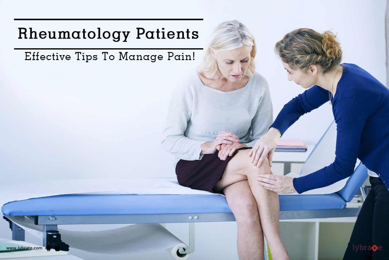 Rheumatology Patients - Effective Tips To Manage Pain!
