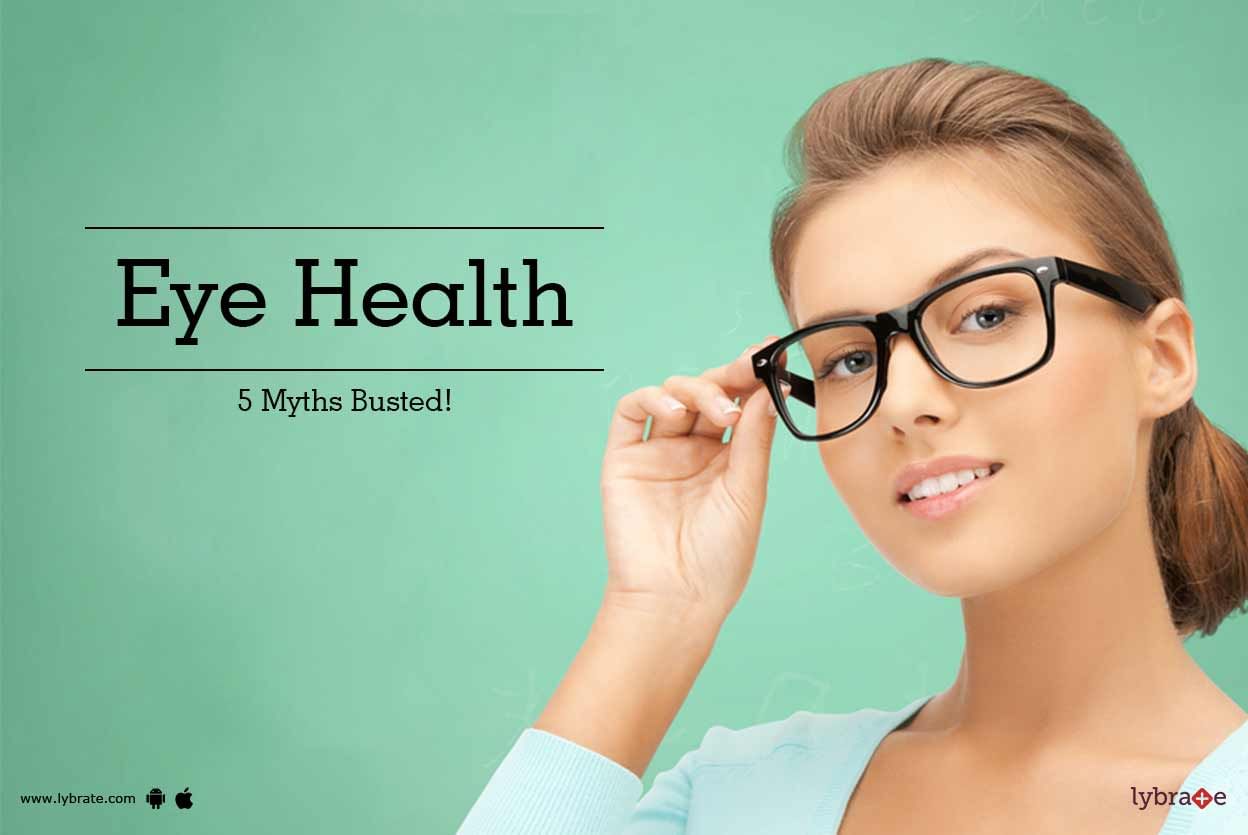 Eye Health - 5 Myths Busted!