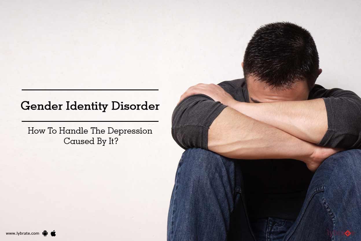 Gender Identity Disorder - How To Handle The Depression Caused By It?