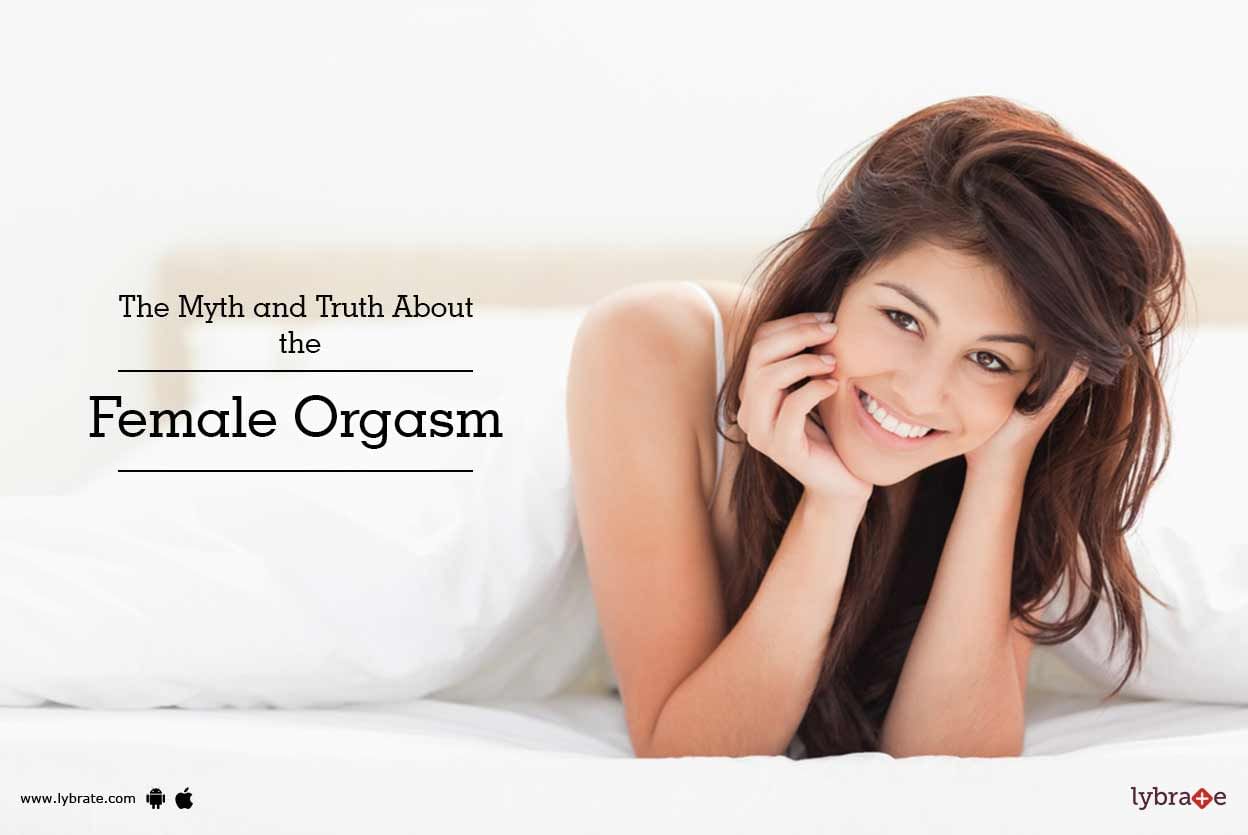 The Myth and Truth About the Female Orgasm