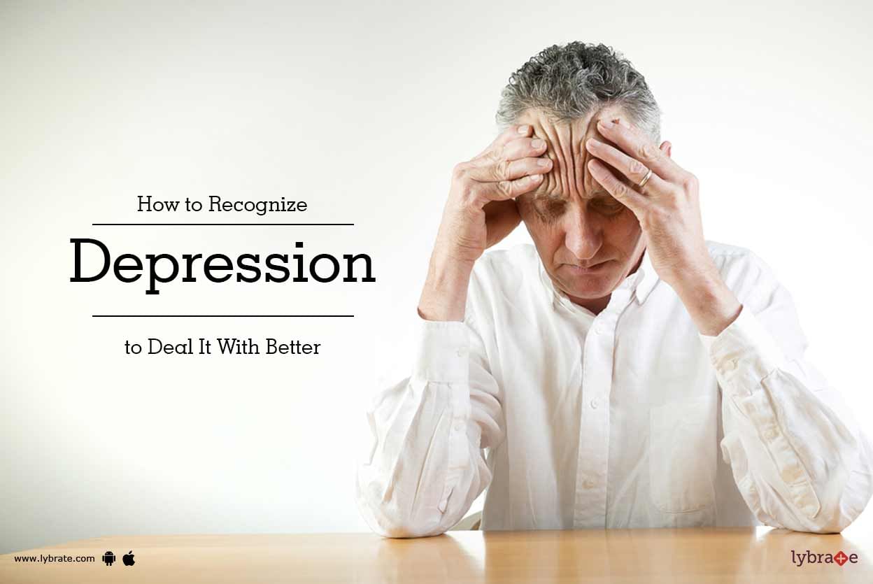 How to Recognize Depression to Deal It With Better