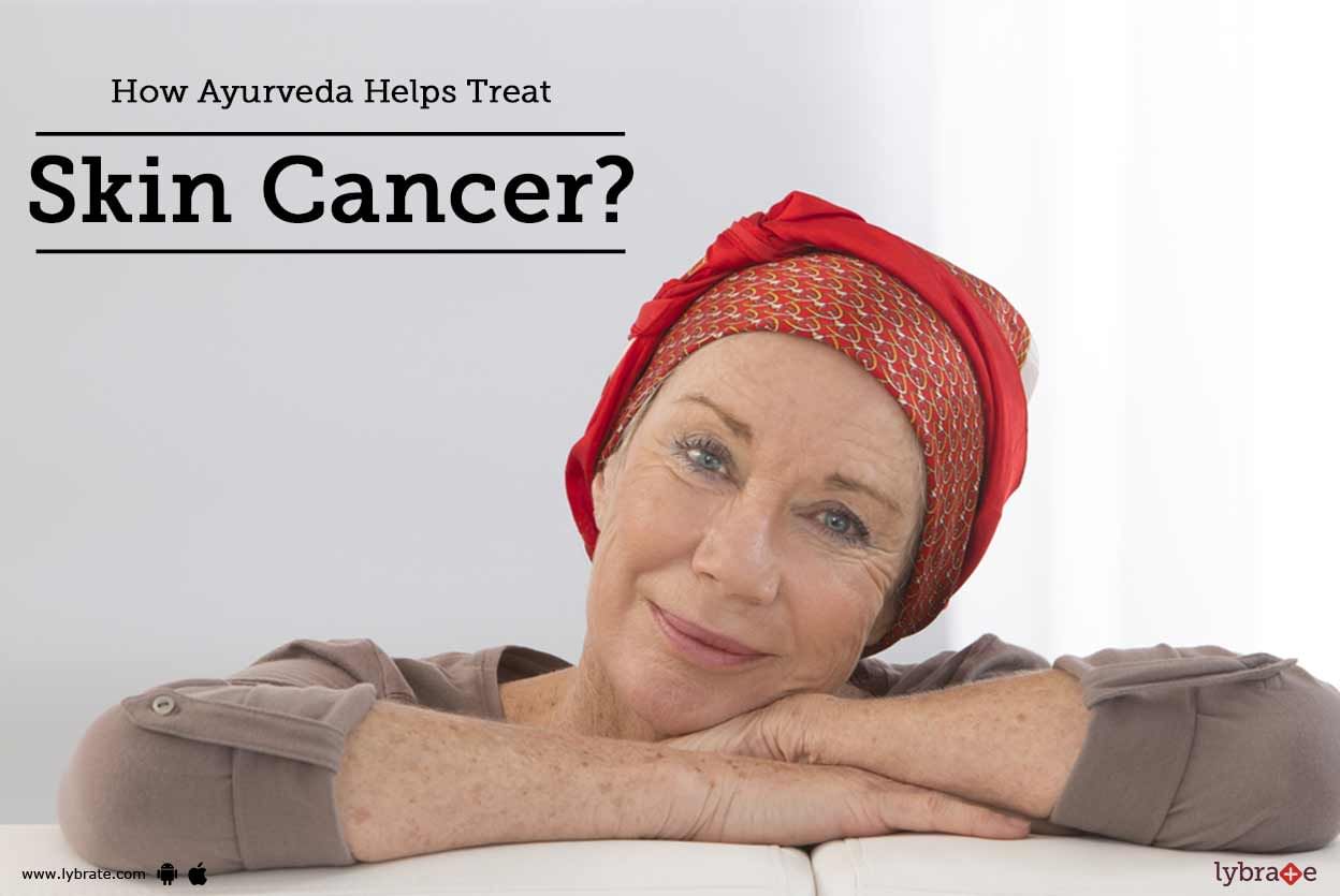How Ayurveda Helps Treat Skin Cancer?
