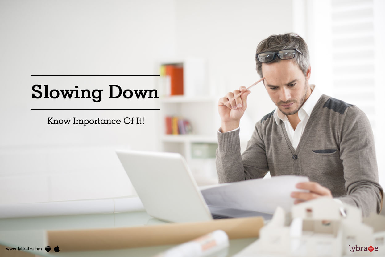 Slowing Down - Know Importance Of It!