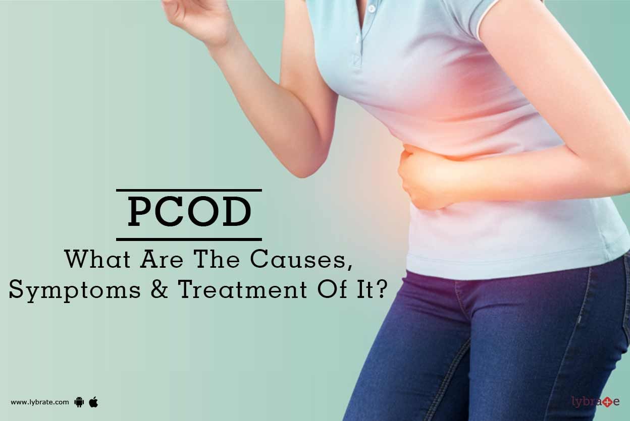 PCOD - What Are The Causes, Symptoms & Treatment Of It?