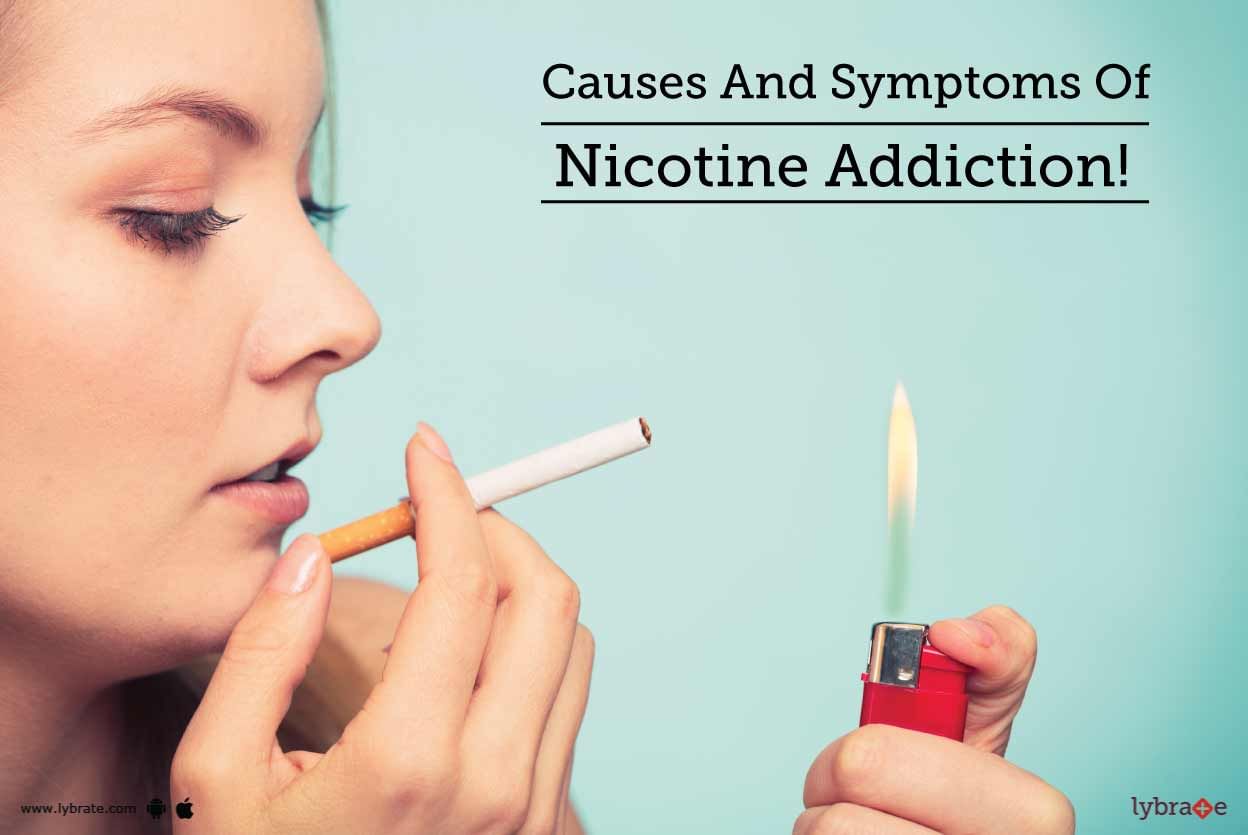 Causes And Symptoms Of Nicotine Addiction!