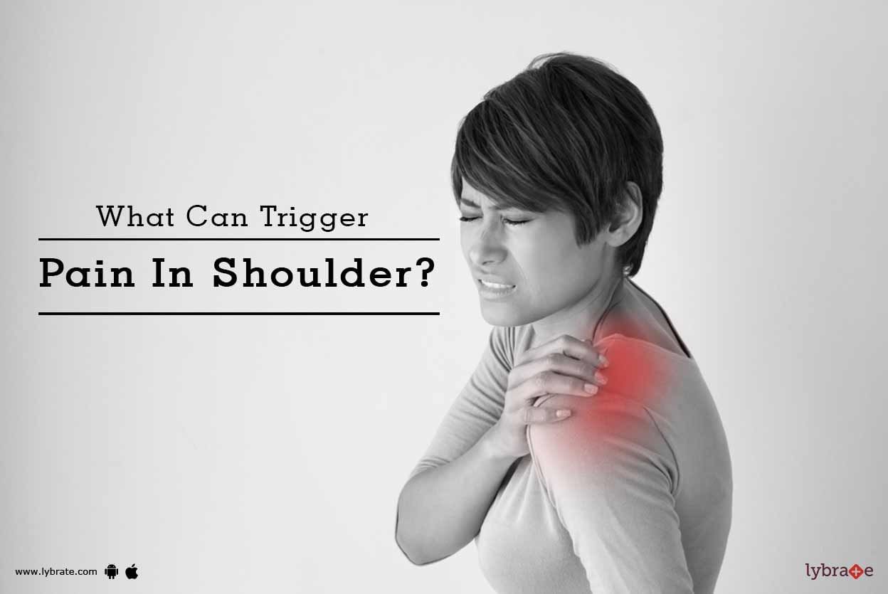 What Can Trigger Pain In Shoulder?