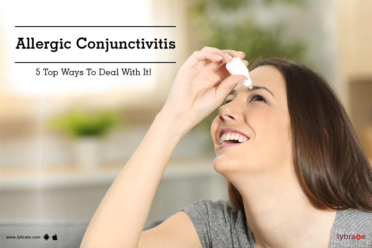 Allergic Conjunctivitis - 5 Top Ways To Deal With It!