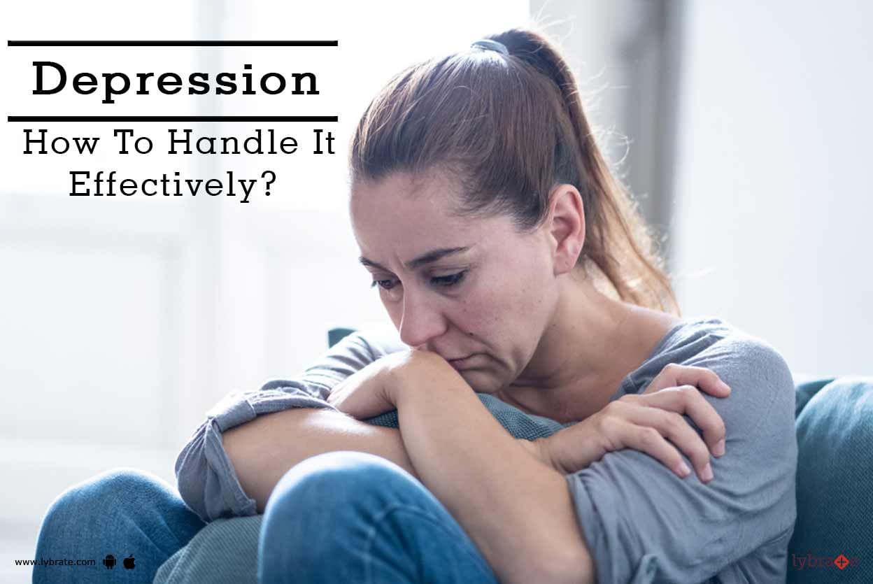Depression - How To Handle It Effectively?